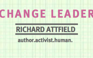 Change Leader Richard Attfield author.activist.human.