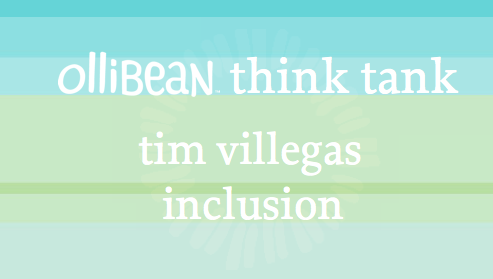 ollibean think tank. tim villegas. inclusion