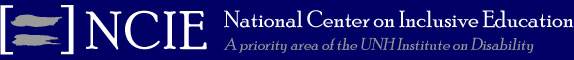 National Center on Inclusive Education (NCIE) a priority area the University of the New Hampshire’s Institute on Disability