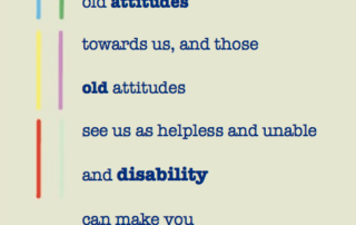 "Our number one issue is still old attitudes towards us, and those old attitudes see us as helpless and unable and disability can make you very strong and very able." Ed Roberts