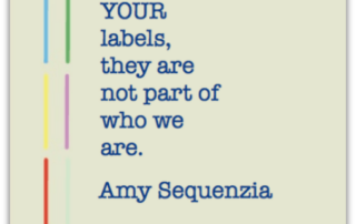 Tan rectangle with multi-colored parallel lines on left. Dark blue text reads "Those are YOUR labels, they are not part of who we are." Amy Sequenzia