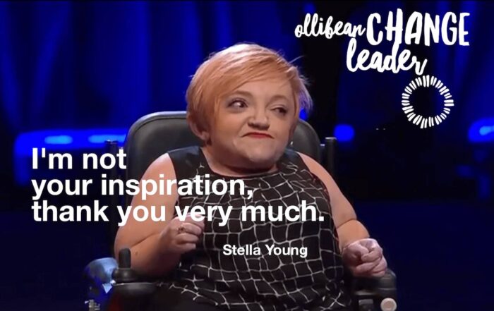 Photograph of Stella Young on the Ted Stage. Text reads- I'm not your inspiration, thank you very much. Stella Young. Ollibean Change Leader