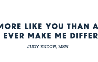 "I am more like you than autism can ever make me different." Judy Endow, MSW on Ollibean