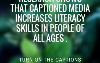 Image description . Extreme close up of out of focus green leaves. Text reads: "RESEARCH SHOWS THAT CAPTIONED MEDIA INCREASES LITERACY SKILLS IN PEOPLE OF ALL AGES. TURN ON THE CAPTIONS TODAY. Ollibean Logo