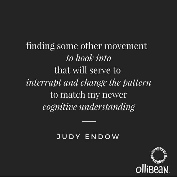 "finding some other movement to hook into that will serve to interrupt and change the pattern to match my newer cognitive understanding" Judy Endow. Ollibean logo