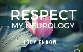 Respect my neurology. Photograph of out of focus pink lily and lilypad text reads "Respect My Neurology" by Judy Endow on Ollibean