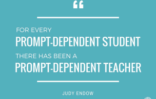 "for every prompt-dependent student, there has been a prompt-dependent teacher ", Judy Endow on Ollibean