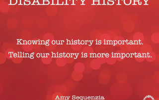 Disability History Knowing our history is important. Telling our history is more important. Amy Sequenzia on Ollibean