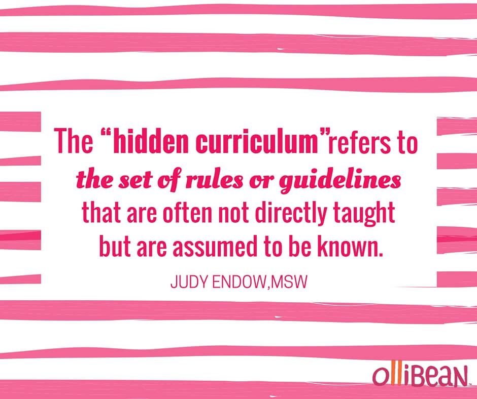 Pink and white striped square text reads "The “hidden curriculum” refers to the set of rules or guidelines that are often not directly taught but are assumed to be known. Judy Endow on Ollibean "