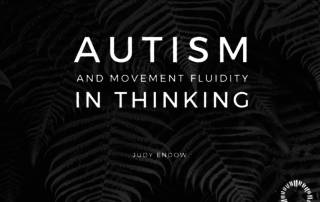 Autism and Movement Fluidity in Thinking by Judy Endow on Ollibean