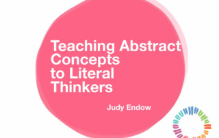 Teaching Abstract Concepts to Literal Thinkers, Judy Endow on Ollibean